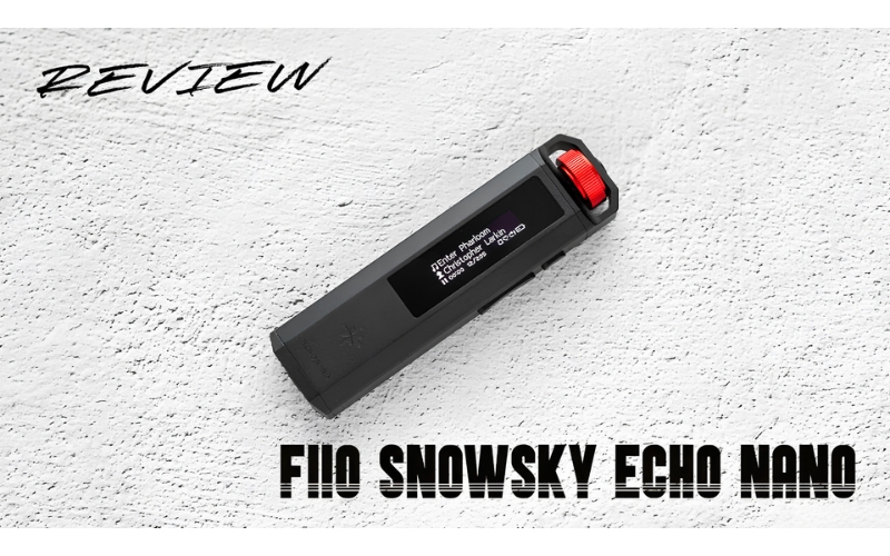 Đánh Giá Chi Tiết Máy Nghe Nhạc FiiO SNOWSKY ECHO NANO – Chiếc DAP Siêu Nhỏ Gọn Mang Trải Nghiệm Nghe Nhạc Thuần Túy Đầy Hoài Niệm
