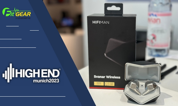 Trên tay tai nghe HiFiMan Svanar Wireless tại High End Munich 2023